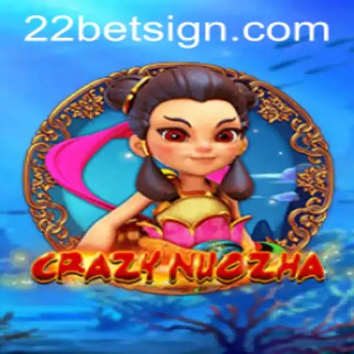 Exploring the Exciting World of CrazyNuoZha and 22Bet